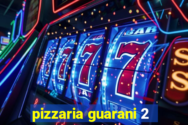 pizzaria guarani 2